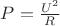 $P=\frac{U^2}{R}$