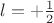 $l=+\tfrac{1}{2}$