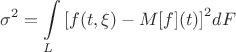 $${\sigma ^2} = \int\limits_L {{{\left[ {f(t,\xi ) - M[f](t)} \right]}^2}dF} $$