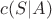 $c(S|A)$