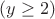 $(y \geq2)$
