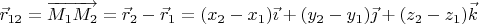 $\vec r_{12}=\overrightarrow{M_1M_2}=\vec r_2-\vec r_1=(x_2-x_1)\vec\imath+(y_2-y_1)\vec\jmath+(z_2-z_1)\vec k$