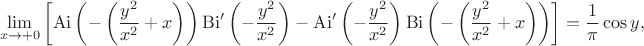 $$
\lim\limits_{x\rightarrow+0}\left[\operatorname{Ai}\left(-\left(\frac{y^2}{x^2}+x\right)\right)
\operatorname{Bi}'\left(-\frac{y^2}{x^2}\right)-\operatorname{Ai}'\left(-\frac{y^2}{x^2}\right)
\operatorname{Bi}\left(-\left(\frac{y^2}{x^2}+x\right)\right)\right]=\frac{1}{\pi}\cos{y},
$$