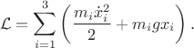 $$
\mathcal L = \sum \limits_{i=1}^3 \left( \frac{m_i \dot x_i^2}{2} + m_i g x_i \right).
$$