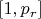 $[1,p_r]$