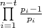 $\prod\limits_{i = 1}^{n - t} {\frac{{{p_i} - 1}}{{{p_i}}}} $