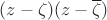 $(z-\zeta)(z-\overline{\zeta})$