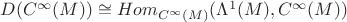 $D(C^{\infty}(M))\cong Hom_{C^{\infty}(M)}(\Lambda^1(M), C^{\infty}(M))$
