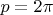 $p=2\pi$