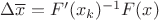 $\Delta{}\overline{x}=F'(x_{k})^{-1}F(x)$ $\Delta{}\overline{x}=F'(x_{k})^{-1}F(x)$