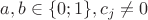 $a, b \in \{0;1\}, c_j \neq 0$