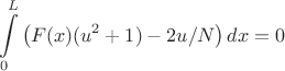$$\int\limits_0^L \left( F(x) (u^2+1) - 2u/N \right) dx = 0$$