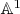 $\mathbb{A}^1$