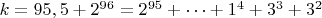 $ k=95,5+2^{96}=2^{95}+&hellip;+1^4+3^3+3^2$