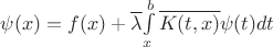 $\psi(x)=f(x)+\overline{\lambda}{\int\limits_x^b\overline{K(t,x)}\psi(t)dt$