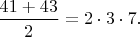 $\dfrac{41+43}{2}=2\cdot 3\cdot 7.$
