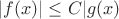 $|f(x)|\le C|g(x)$