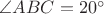 $\angle ABC=20^\circ$