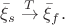 $$
\bar{\xi}_s \overset{T}{\to } \bar{\xi}_f.
$$