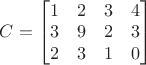 $C=\begin{bmatrix} 1 & 2 & 3 & 4 \\ 3 & 9 & 2 & 3 \\ 2 & 3 & 1 & 0 \end{bmatrix}$