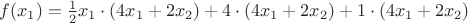 $f(x_1)=\frac12 x_1\cdot (4x_1+2x_2)+4 \cdot (4 x_1+2x_2) + 1 \cdot (4x_1+2x_2)$