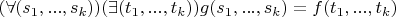 $(\forall (s_1,...,s_k))(\exists (t_1,...,t_k))g(s_1,...,s_k)=f(t_1,...,t_k)$