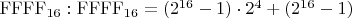 $\mathrm{FFFF}_{16}:\mathrm{FFFF}_{16}=(2^{16}-1)\cdot 2^4+(2^{16}-1)$