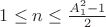 $1 \leq n \leq \frac{A_1^2-1}{2}$