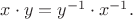 $x \cdot y = y^{-1} \cdot x^{-1}.$