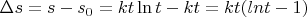 $\Delta s = s- s_0= kt\ln t-kt=kt(lnt-1)$