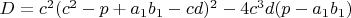 $D=c^2(c^2-p+a_1b_1-cd)^2-4c^3d(p-a_1b_1)$