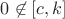 $0\not \in [c,k]$