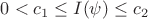 $0<c_1\le I(\psi)\le c_2$