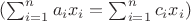$(\sum_{i=1}^{n}{a_ix_i}=\sum_{i=1}^{n}{c_ix_i})$