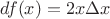 $df(x)=2x\Delta x$