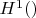 $H^1()$