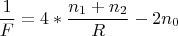 $$\frac{1}{F}=4*\frac{n_1+n_2}{R} - 2n_0$$