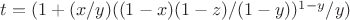 $t=(1+(x/y)((1-x)(1-z)/(1-y))^{1-y}/y)$