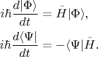 \begin{align*}
i\hbar \frac {d \vert \Phi \rangle} {d t} &= \hat H \vert \Phi \rangle, \\
i\hbar \frac {d \langle \Psi \vert} {dt} &= - \langle \Psi \vert\hat H .
\end{align*}