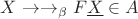 $X \to\to_\beta F \underline{X} \in A$ $X \to\to_\beta F \underline{X} \in A$