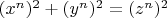 $(x^n )^2 + (y^n )^2 = (z^n )^2 $