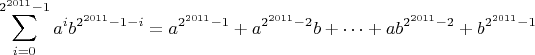 $$\sum\limits_{i=0}^{2^{2011}-1} a^i b^{2^{2011}-1-i}=a^{2^{2011}-1}+a^{2^{2011}-2}b +\dots+a b^{2^{2011}-2}+b^{2^{2011}-1}$$