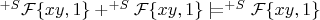 $^{+S}\mathcal{F}\{xy,1\}+^{+S}\mathcal{F}\{xy,1\}\mathrel{|}\joinrel=^{+S}\mathcal{F}\{xy,1\}$