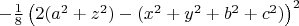 $ -\frac{1}{8}\left(2(a^2+z^2)-(x^2+y^2+b^2+c^2)\right)^2$