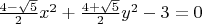 $\frac {4- \sqrt{5}} {2} x^2 + \frac {4 + \sqrt {5}} {2} y^2 -3 = 0$