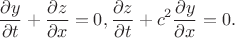 $$\frac{\partial y}{\partial t}+\frac{\partial z}{\partial x}=0,
\frac{\partial z}{\partial t}+c^2\frac{\partial y}{\partial x}=0.$$