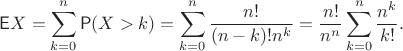 $$\mathsf EX=\sum_{k=0}^{n} \mathsf P(X>k) = \sum_{k=0}^{n}\frac{n!}{(n-k)! n^k} = \frac{n!}{n^n} \sum_{k=0}^n \frac{n^k}{k!}.$$