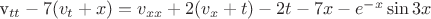 v_{tt}-7(v_t+x)=v_{xx}+2(v_x+t)-2t-7x-e^{-x}\sin 3x