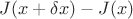 $J(x+\delta x) -J(x)$