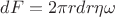 $dF = 2\pi r dr \eta \omega$